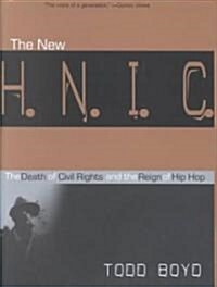 The New H.N.I.C. (Head Niggas in Charge): The Death of Civil Rights and the Reign of Hip Hop (Hardcover)