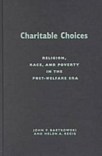 Charitable Choices: Religion, Race, and Poverty in the Post-Welfare Era (Hardcover)