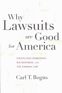 Why Lawsuits Are Good for America: Disciplined Democracy, Big Business, and the Common Law (Paperback)