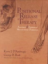 Positional Release Therapy: Assessment & Treatment of Musculoskeletal Dysfunction (Hardcover)