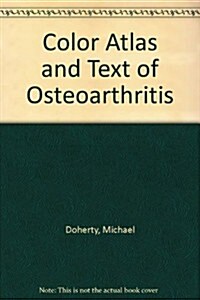 Color Atlas and Text of Osteoarthritis (Hardcover)