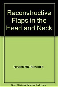 Reconstructive Flaps in the Head & Neck (Hardcover)