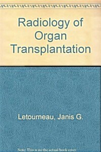 Radiology of Organ Transplantation (Hardcover)