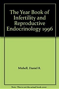 The Year Book of Infertility and Reproductive Endocrinology 1996 (Hardcover)
