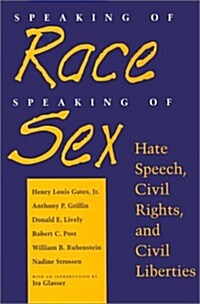 Speaking of Race, Speaking of Sex: Hate Speech, Civil Rights, and Civil Liberties (Hardcover)