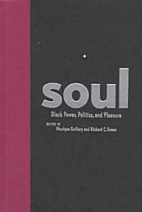 Soul: Black Power, Politics, and Pleasure (Hardcover)