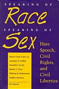 Speaking of Race, Speaking of Sex: Hate Speech, Civil Rights, and Civil Liberties (Paperback, Revised)