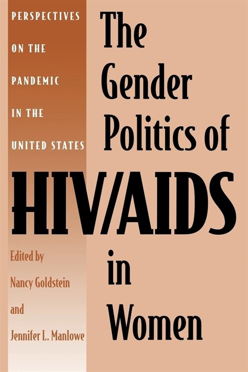 The Gender Politics of Hiv/AIDS in Women: Perspectives on the Pandemic in the United States (Hardcover)