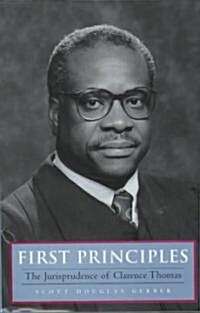 First Principles: The Jurisprudence of Clarence Thomas (Hardcover)