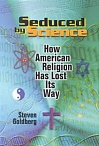 Seduced by Science: How American Religion Has Lost Its Way (Paperback)