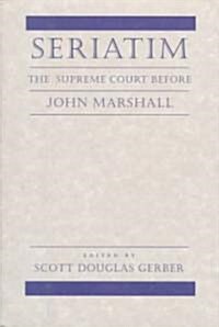 Seriatim: The Supreme Court Before John Marshall (Hardcover)
