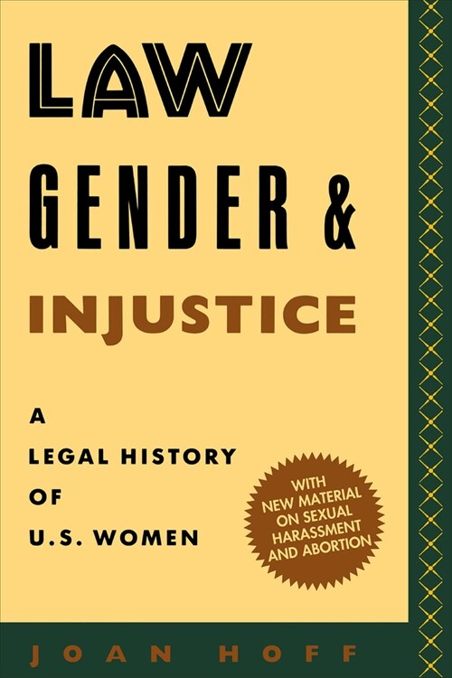Law, Gender, and Injustice: A Legal History of U.S. Women (Hardcover)