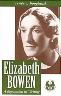 Elizabeth Bowen: A Reputation in Writing (Paperback)