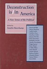 Deconstruction Is/In America: A New Sense of the Political (Hardcover)