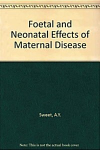 Fetal and Neonatal Effects of Maternal Disease (Hardcover)