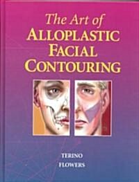 The Art of Alloplastic Facial Contouring (Hardcover)