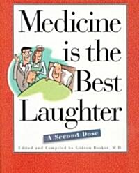 Medicine Is the Best Laughter, a Second Dose (Hardcover)