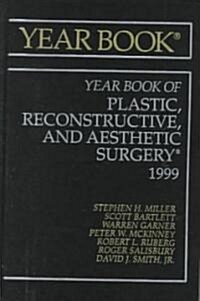 Yearbook of Plastic, Reconstructive, and Aesthetic Surgery 1999 (Hardcover, Annual)