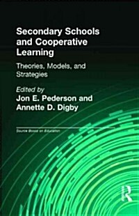 Secondary Schools and Cooperative Learning: Theories, Models, and Strategies (Hardcover)