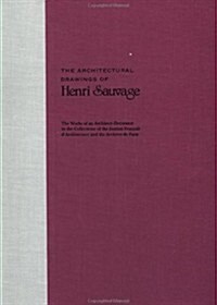 The Architectural Drawings of Henri Sauvage: The Works of Architect-Decorator in the Collections of the Institut Francais DArchitecture and the Archi (Hardcover)