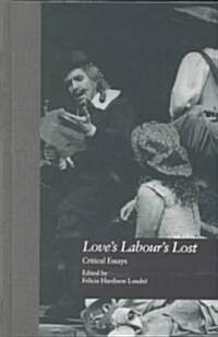 Loves Labours Lost: Critical Essays (Hardcover)