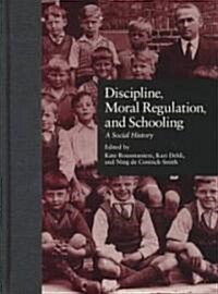 Discipline, Moral Regulation, and Schooling: A Social History (Hardcover)