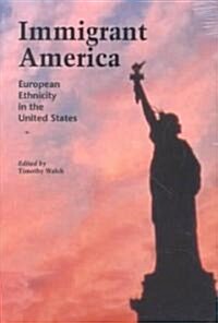 Immigrant America: European Ethnicity in the U.S. (Paperback)