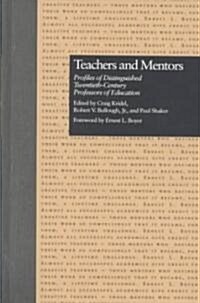Teachers and Mentors: Profiles of Distinguished Twentieth-Century Professors of Education (Hardcover)
