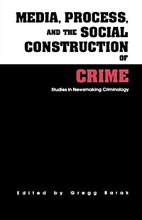 Media, Process, and the Social Construction of Crime (Paperback)