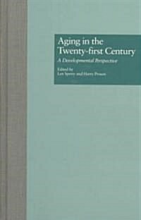 Aging in the Twenty-First Century: A Developmental Perspective (Hardcover)