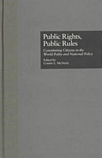 Public Rights, Public Rules: Constituting Citizens in the World Polity and National Policy (Hardcover)