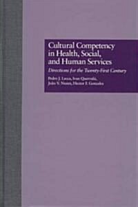 Cultural Competency in Health, Social, and Human Services (Hardcover)