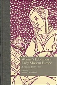 Womens Education in Early Modern Europe: A History, 1500tto 1800 (Hardcover)