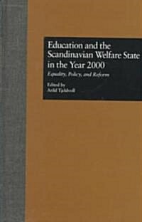 Education and the Scandinavian Welfare State in the Year 2000: Equality, Policy, and Reform (Hardcover)