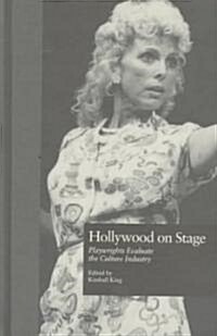 Hollywood on Stage: Playwrights Evaluate the Culture Industry (Hardcover)