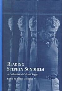 Reading Stephen Sondheim: A Collection of Critical Essays (Hardcover)