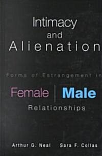 Intimacy and Alienation: Forms of Estrangement in Female/Male Relationships (Hardcover)