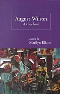 August Wilson: A Casebook (Paperback)