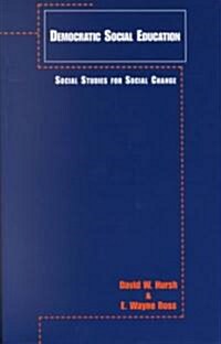 Democratic Social Education: Social Studies for Social Change (Paperback)
