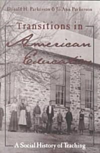 Transitions in American Education: A Social History of Teaching (Paperback)