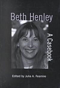Beth Henley: A Casebook (Hardcover)