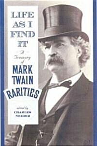 Life as I Find It: A Treasury of Mark Twain Rarities (Paperback)