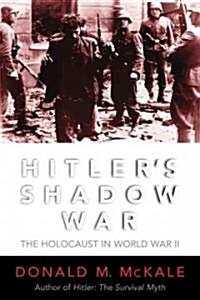 Hitlers Shadow War: The Holocaust and World War II (Hardcover)