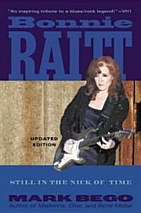 Bonnie Raitt, Updated Edition: Still in the Nick of Time (Paperback, Updated)