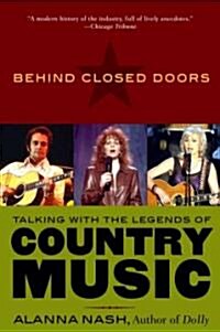 Behind Closed Doors: Talking with the Legends of Country Music (Paperback)