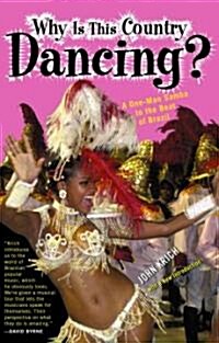 Why Is This Country Dancing?: A One-Man Samba to the Beat of Brazil (Paperback)