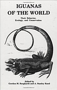 Iguanas of the World: Their Behavior, Ecology and Conservation (Hardcover)
