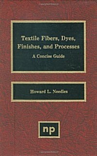 Textile Fibers, Dyes, Finishes and Processes: A Concise Guide (Hardcover)