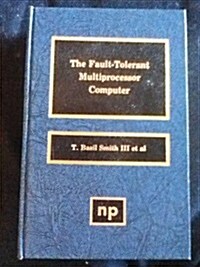 The Fault-Tolerant Multiprocessor Computer (Hardcover)