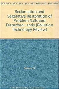 Reclamation and Vegetative Restoration of Problem Soils and Disturbed Lands (Hardcover)